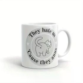 1pc Funny Cat Butt Ceramic Coffee Mug, "They Hate Us Cause They Ain't" Humorous Cup, Insulated Reusable