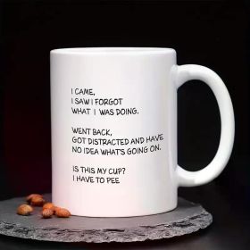 White Ceramic Mug with Humorous Quote, Insulated, Reusable, Multipurpose Coffee/Juice/Milk/Water Cup,