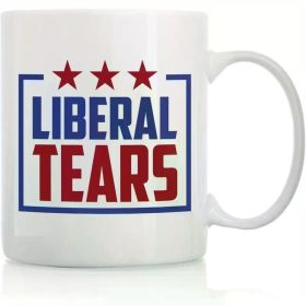 Freedom'S Tears Mug - 11 Oz Fun Coffee Cup - The Best Humorous Gift for Friends And Colleagues - 11 Oz White